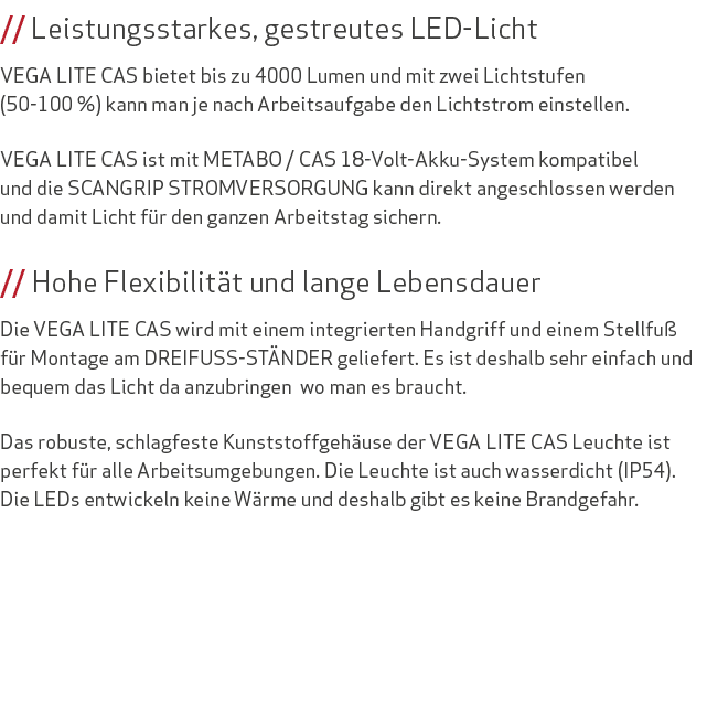   Leistungsstarkes, gestreutes LED-Licht VEGA LITE CAS bietet bis zu 4000 Lumen und mit zwei Lichtstufen (50-100 %)    