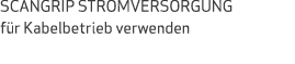 SCANGRIP STROMVERSORGUNG für Kabelbetrieb verwenden