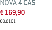 NOVA 4 CAS   169,90 03 6101