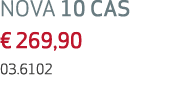 NOVA 10 CAS   269,90 03 6102