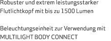 Robuster und extrem leistungsstarker Flutlichtkopf mit bis zu 1500 Lumen Beleuchtungseinheit zur Verwendung mit MULTI...