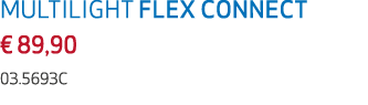 MULTILIGHT FLEX CONNECT € 89,90 03.5693C