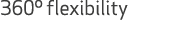 360º flexibility