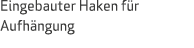 Eingebauter Haken f r Aufh ngung