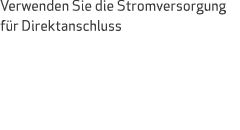 Verwenden Sie die Stromversorgung f r Direktanschluss