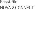 Passt f r NOVA 2 CONNECT