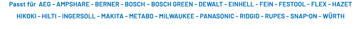 Passt f r AEG - AMPSHARE - BERNER - BOSCH - BOSCH GREEN - DEWALT - EINHELL - FEIN - FESTOOL - FLEX - HAZET HIKOKI - H...