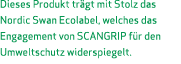 Dieses Produkt tr gt mit Stolz das Nordic Swan Ecolabel, welches das Engagement von SCANGRIP f r den Umweltschutz wid...