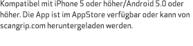 Kompatibel mit iPhone 5 oder h her/Android 5.0 oder h her. Die App ist im AppStore verf gbar oder kann von scangrip.c...