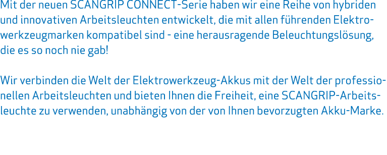 Mit der neuen SCANGRIP CONNECT-Serie haben wir eine Reihe von hybriden und innovativen Arbeitsleuchten entwickelt, di...