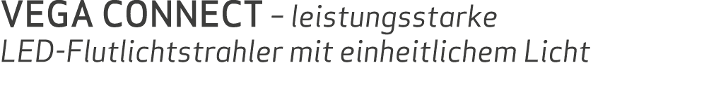 VEGA CONNECT – leistungsstarke LED-Flutlichtstrahler mit einheitlichem Licht