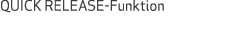 QUICK RELEASE-Funktion