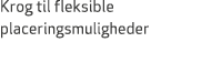 Krog til fleksible placeringsmuligheder
