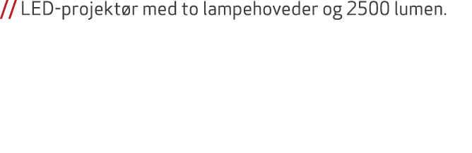 // LED projekt r med to lampehoveder og 2500 lumen.