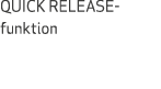 QUICK RELEASE funktion