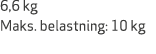 6,6 kg Maks. belastning: 10 kg