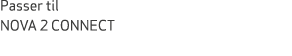Passer til NOVA 2 CONNECT