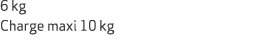 6 kg Charge maxi 10 kg