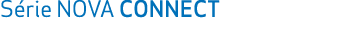 S rie NOVA CONNECT