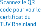 Scannez le QR code pour voir le certificat du T V Rheinland
