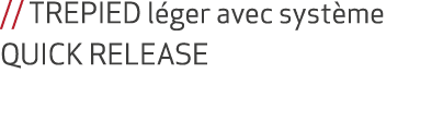 // TREPIED l ger avec syst me QUICK RELEASE
