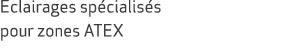 Eclairages sp cialis s pour zones ATEX