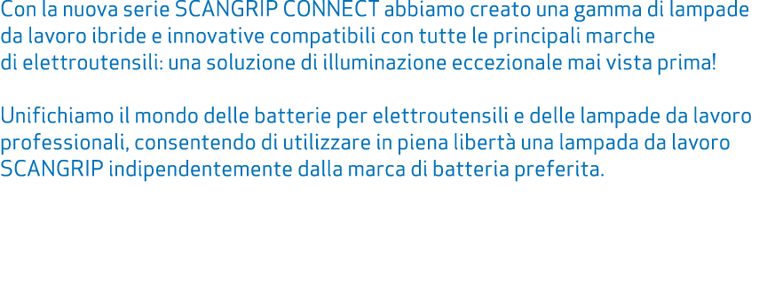Con la nuova serie SCANGRIP CONNECT abbiamo creato una gamma di lampade da lavoro ibride e innovative compatibili con...