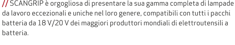 // SCANGRIP  orgogliosa di presentare la sua gamma completa di lampade da lavoro eccezionali e uniche nel loro gener...