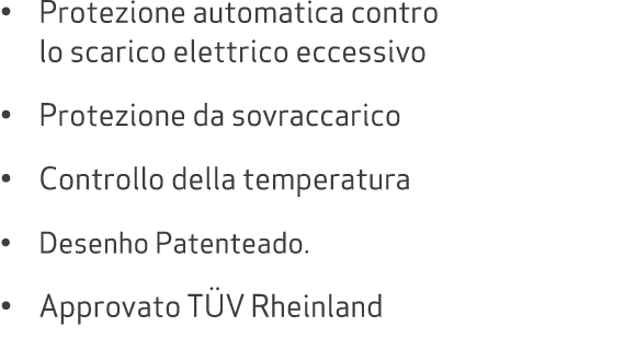 • Protezione automatica contro lo scarico elettrico eccessivo • Protezione da sovraccarico • Controllo della temperat...