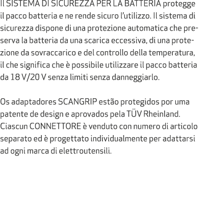 Il SISTEMA DI SICUREZZA PER LA BATTERIA protegge il pacco batteria e ne rende sicuro l’utilizzo. Il sistema di sicure...
