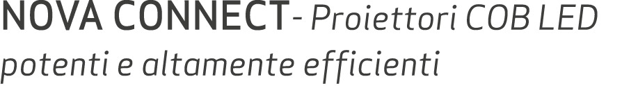 NOVA CONNECT Proiettori COB LED potenti e altamente efficienti 