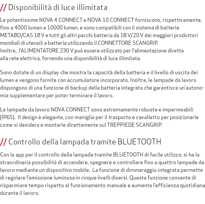 // Disponibilit di luce illimitata Le potentissime NOVA 4 CONNECT e NOVA 10 CONNECT forniscono, rispettivamente, fin...