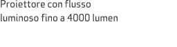 Proiettore con flusso luminoso fino a 4000 lumen