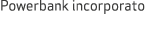 Powerbank incorporato