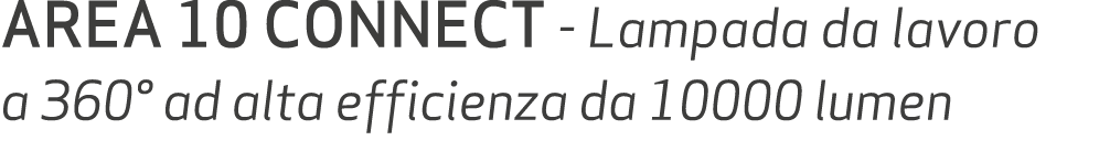 AREA 10 CONNECT Lampada da lavoro a 360° ad alta efficienza da 10000 lumen
