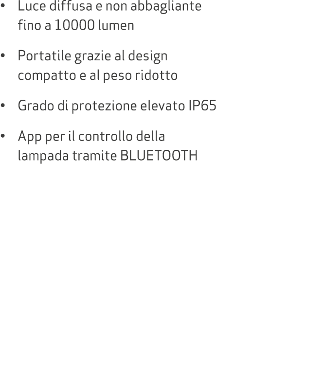 • Luce diffusa e non abbagliante fino a 10000 lumen • Portatile grazie al design compatto e al peso ridotto • Grado d...