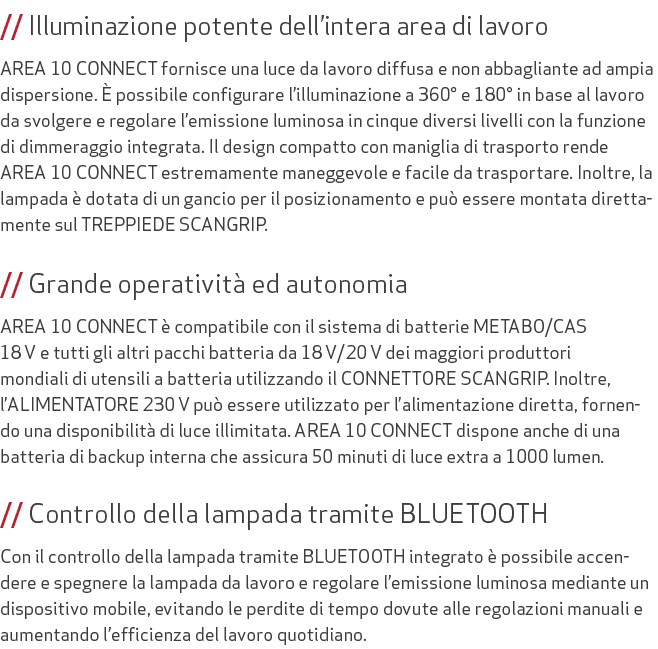 // Illuminazione potente dell’intera area di lavoro AREA 10 CONNECT fornisce una luce da lavoro diffusa e non abbagli...