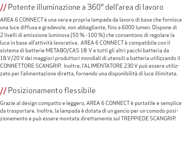 // Potente illuminazione a 360° dell’area di lavoro AREA 6 CONNECT  una vera e propria lampada da lavoro di base che...