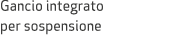 Gancio integrato per sospensione