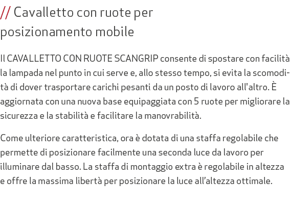 // Cavalletto con ruote per posizionamento mobile Il CAVALLETTO CON RUOTE SCANGRIP consente di spostare con facilit ...
