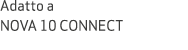 Adatto a NOVA 10 CONNECT