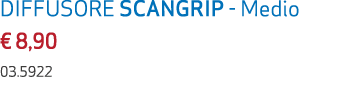 DIFFUSORE SCANGRIP Medio € 8,90 03.5922