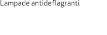 Lampade antideflagranti