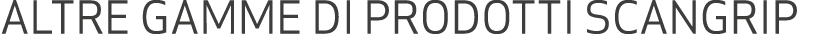 ALTRE GAMME DI PRODOTTI SCANGRIP 