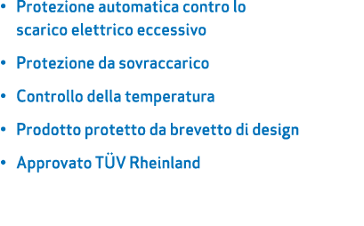 • Protezione automatica contro lo scarico elettrico eccessivo • Protezione da sovraccarico • Controllo della temperat...