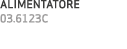 ALIMENTATORE 03.6123C