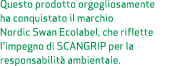 Questo prodotto orgogliosamente ha conquistato il marchio Nordic Swan Ecolabel, che riflette l'impegno di SCANGRIP pe...