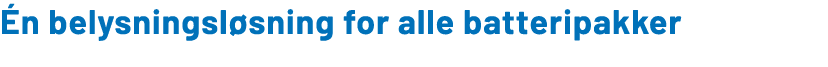  n belysningsl sning for alle batteripakker