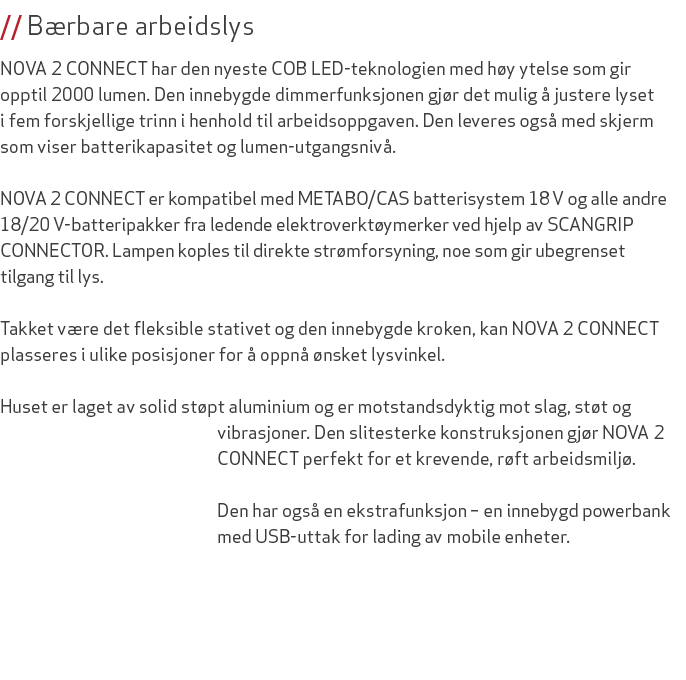 // B rbare arbeidslys NOVA 2 CONNECT har den nyeste COB LED teknologien med h y ytelse som gir opptil 2000 lumen. Den...