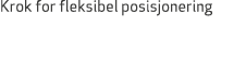 Krok for fleksibel posisjonering